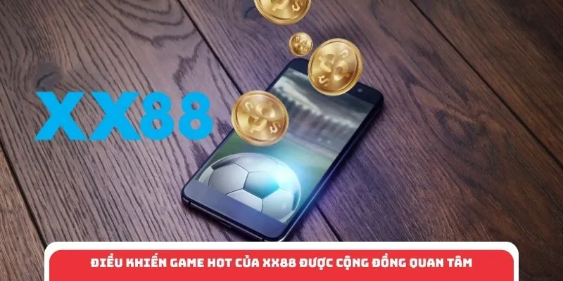 Điều khiến game hot của XX88 được cộng đồng quan tâm