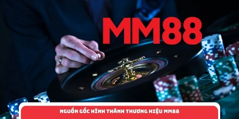 Nguồn gốc hình thành thương hiệu MM88