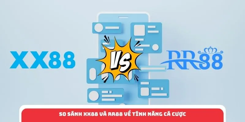 So sánh XX88 và RR88 về tính năng cá cược
